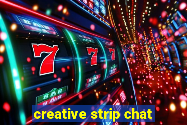 creative strip chat